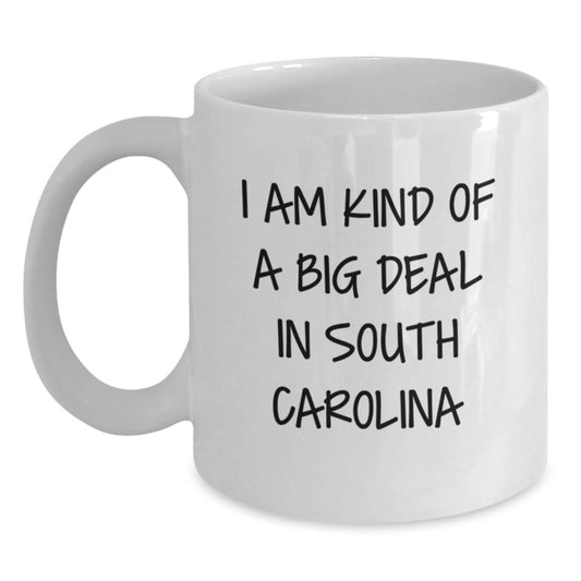 Funny South Carolina Gifts, 'I Am Kind Of A Prime Selection In South Carolina' White Coffee Mug for South Carolina Graduation, Gifts from Men to Friends and Family - Main
