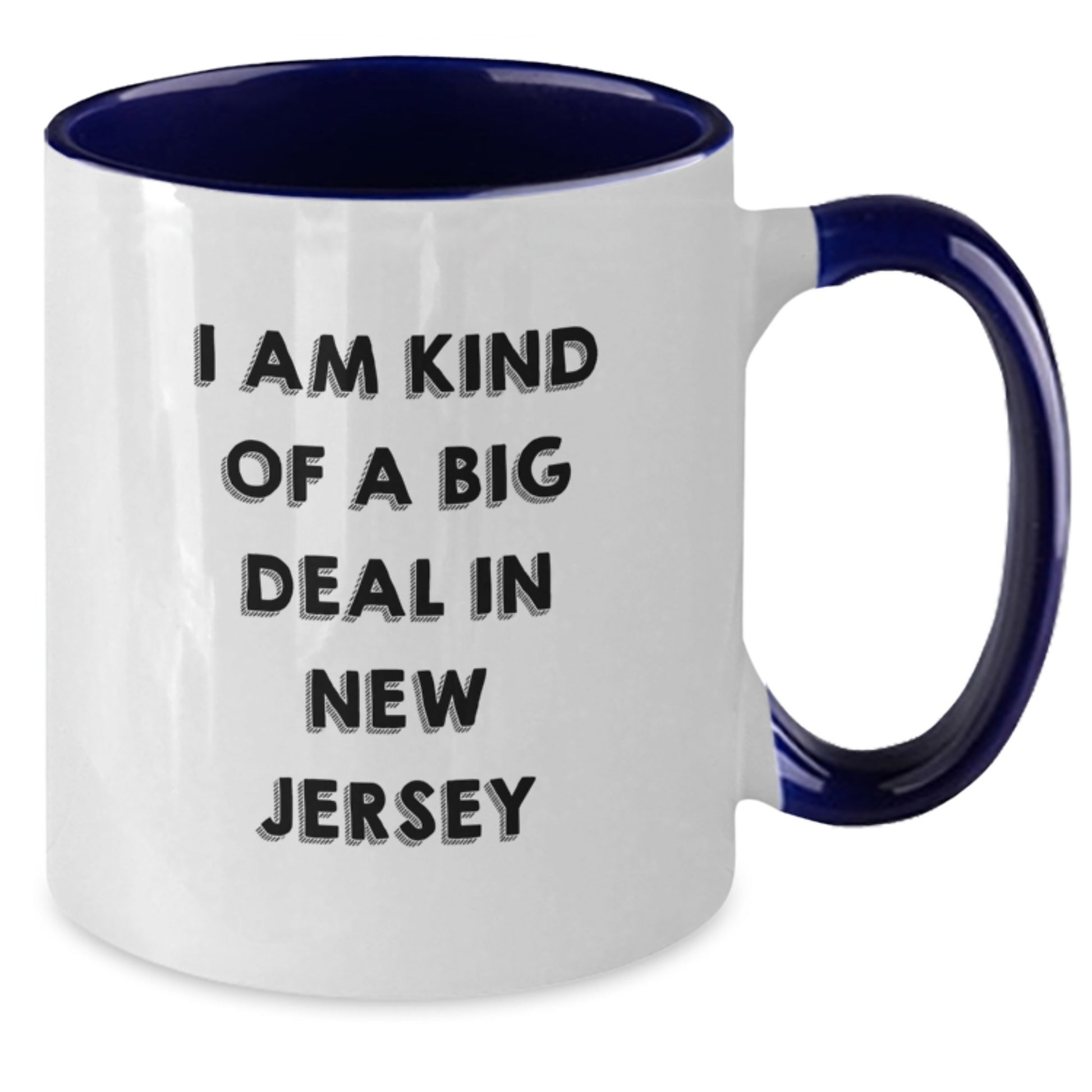 Funny New Jersey Gifts for Men from Friends - I Am Kind Of A Prime Selection In New Jersey Two Tone Coffee Mug for Graduation - Additional