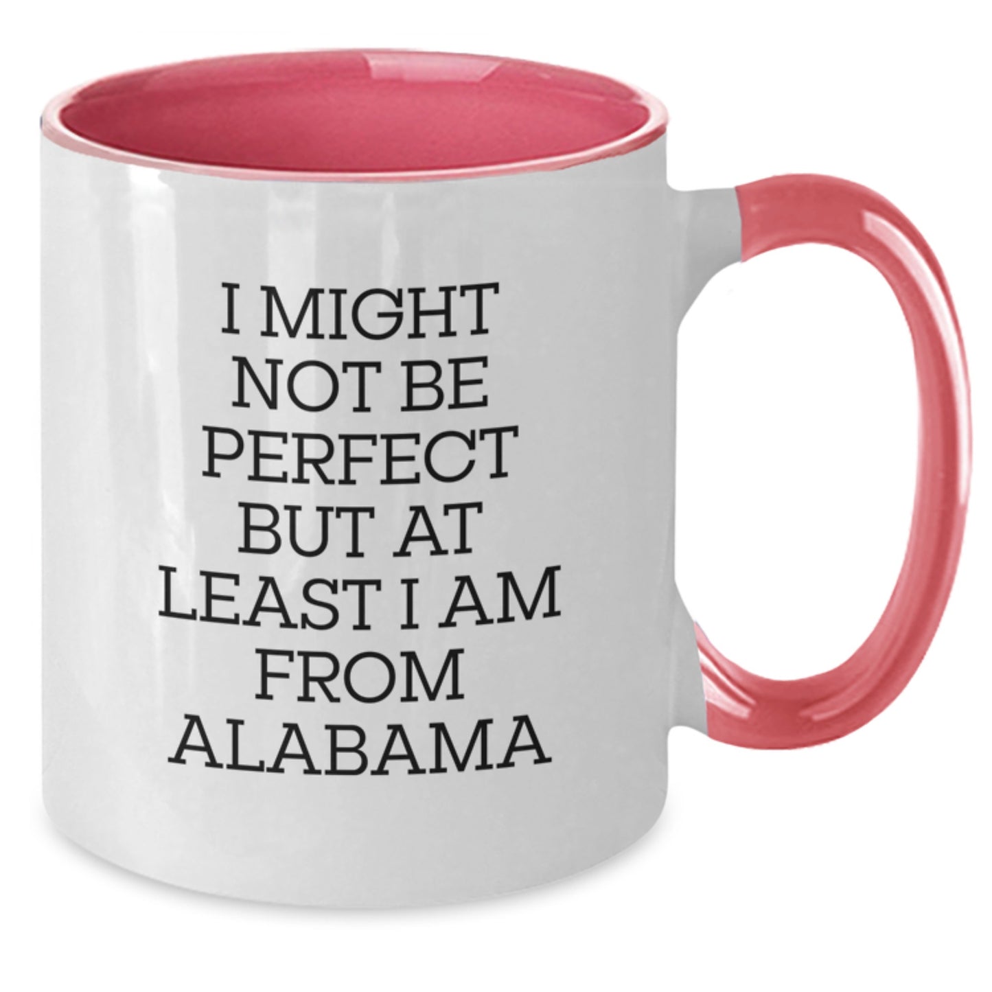 Funny Alabama Gifts from Men to Friends - Two Tone Coffee Mug, I Might Not Be Perfect But At Least I Am From Alabama, Graduation Unique Gifts - Additional
