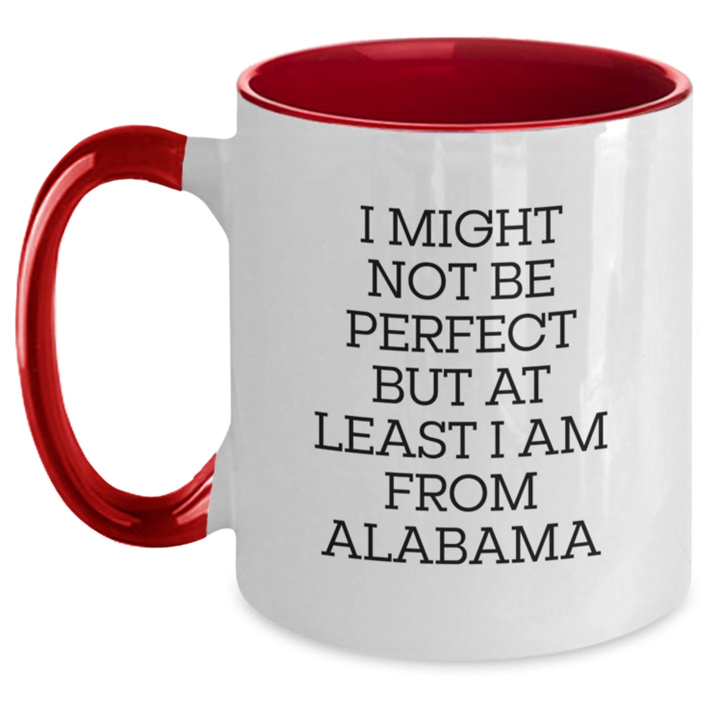 Funny Alabama Gifts from Men to Friends - Two Tone Coffee Mug, I Might Not Be Perfect But At Least I Am From Alabama, Graduation Unique Gifts - Main