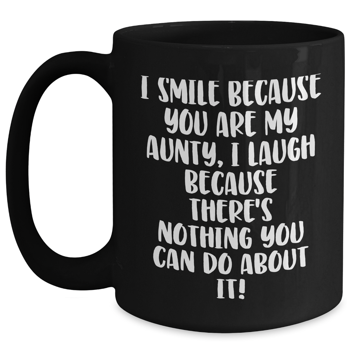 Funny Aunty Gifts, I Smile Because You Are My Aunty, Black Coffee Mug for Her, Gifts from Men, Unique Father's Day Unique Gifts for Aunty - Main
