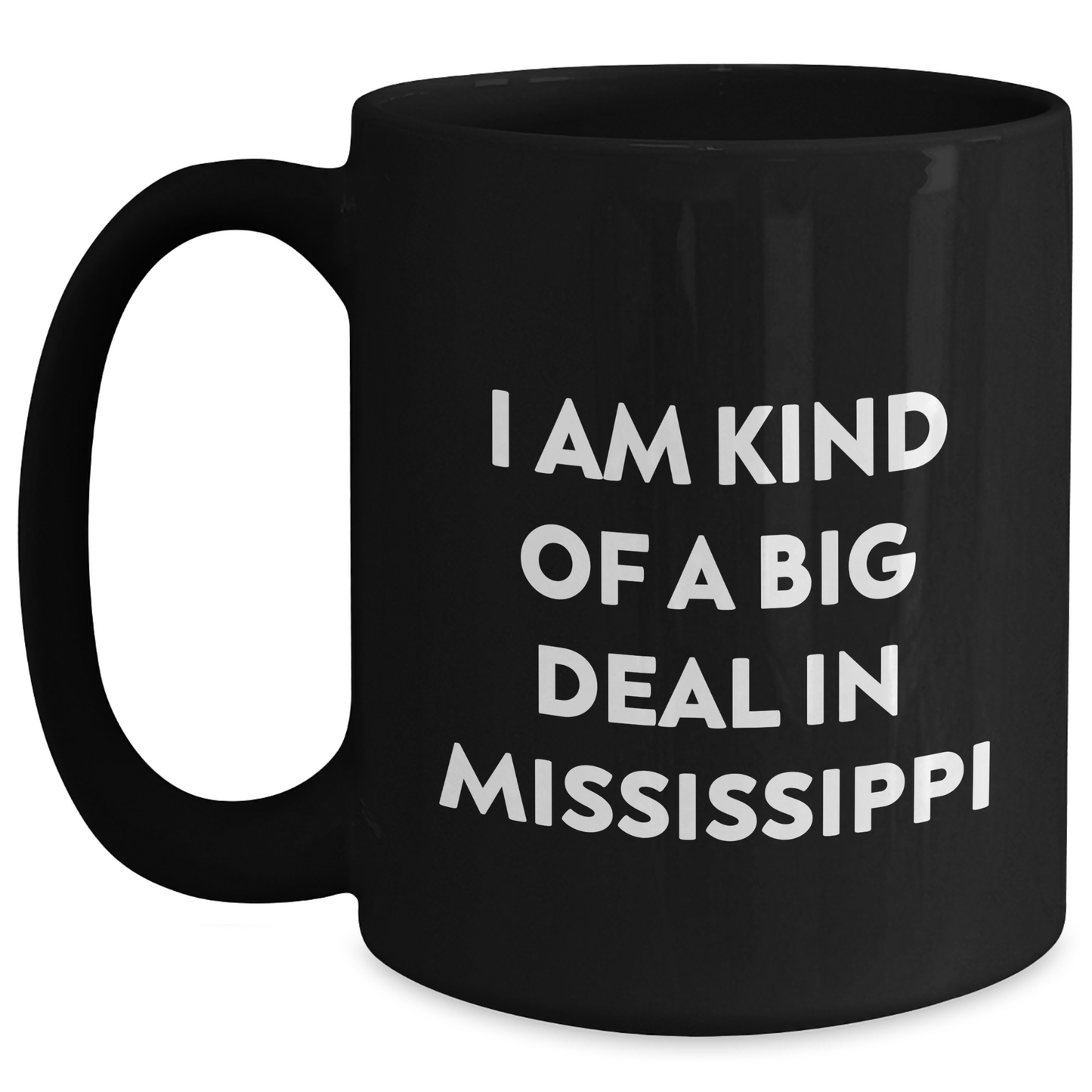 Mississippi Gifts from Men to Friends - I Am Kind Of A Prime Selection In Mississippi Black Coffee Mug, Graduation Unique Celebrations - Main