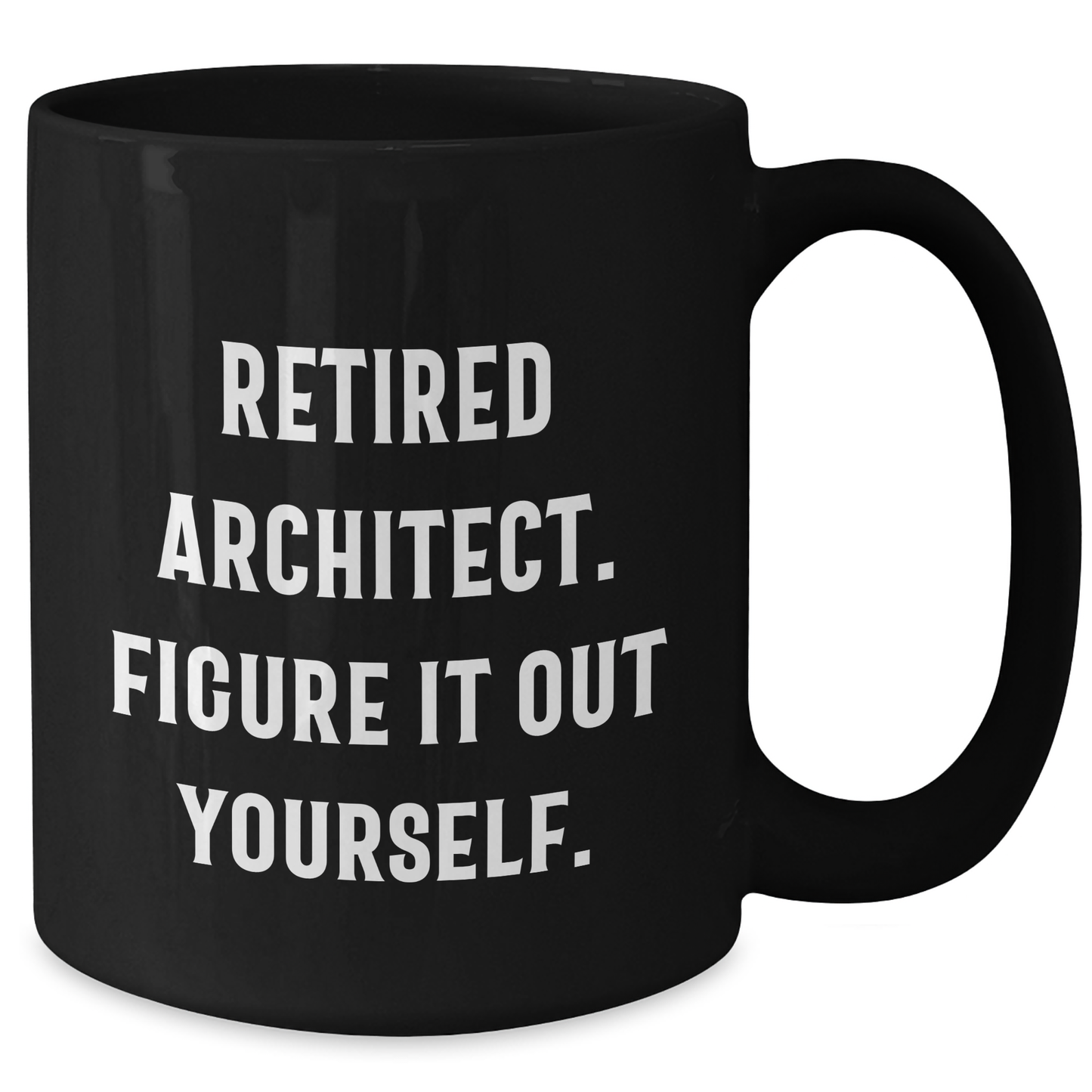 Architect Gifts from Mom - Funny Black Coffee Mug - 'Retired Architect. Figure It Out Yourself.' Mother's Day Unique Gifts for Architects - Additional
