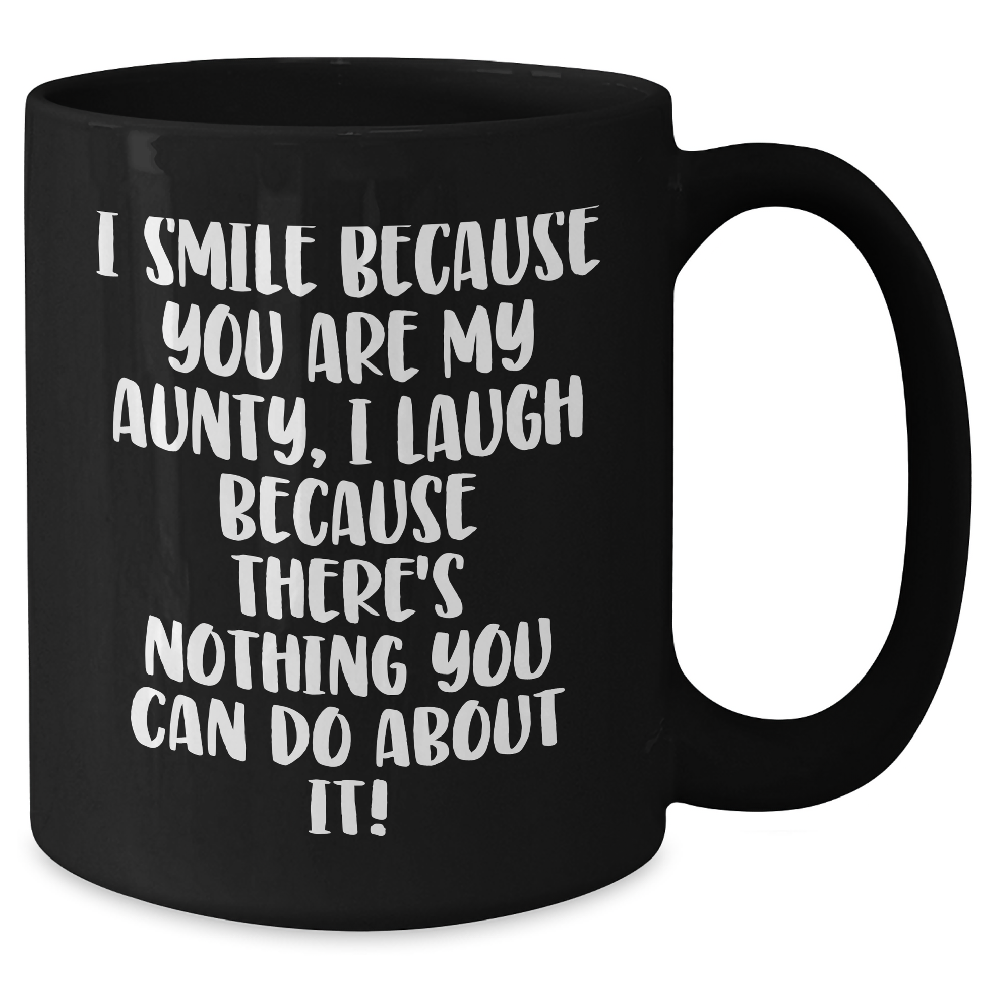 Funny Aunty Gifts, I Smile Because You Are My Aunty, Black Coffee Mug for Her, Gifts from Men, Unique Father's Day Unique Gifts for Aunty - Additional