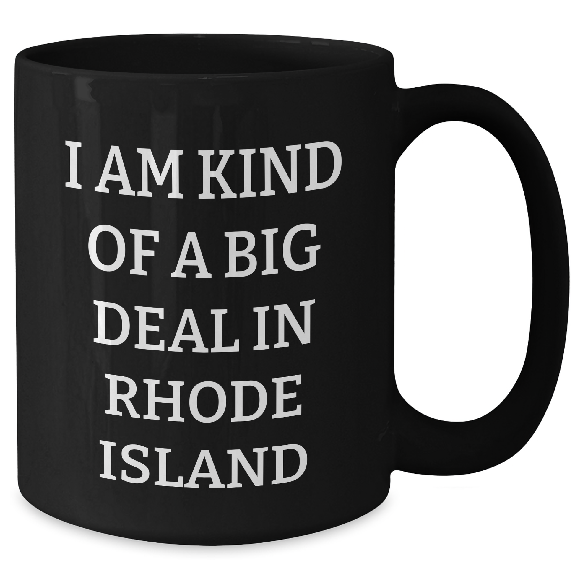 Rhode Island Gifts for Graduates - I Am Kind Of A Prime Selection In Rhode Island, Funny Black Coffee Mug, Gifts from Friends, Family, or Coworkers - Additional