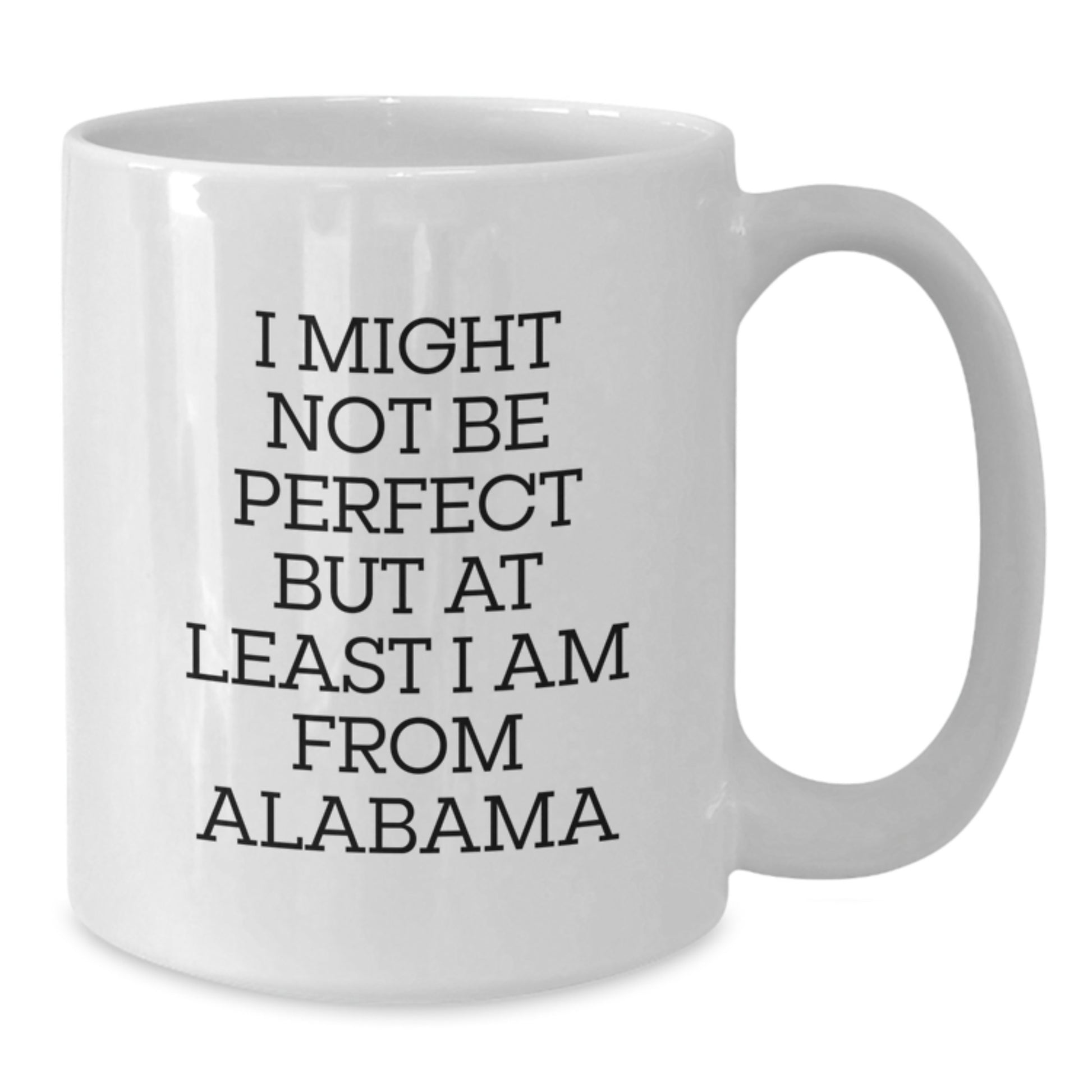 Funny Alabama Quotes Gifts from Friends to Family - White Coffee Mug for Graduation - Additional