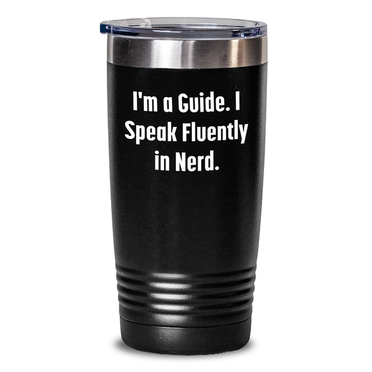 Funny Guide Gifts - 'I'm A Guide. I Speak Fluently In genius.' Tumbler, 20oz or 30oz, Stainless Steel/Powder Coating, Father's Day Unique Gifts from Men to Guide - Main