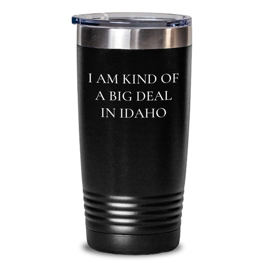 Idaho Proud Gifts from Family to Friends, I Am Kind of a Prime Selection Tumbler for Graduation Unique Gifts - Main