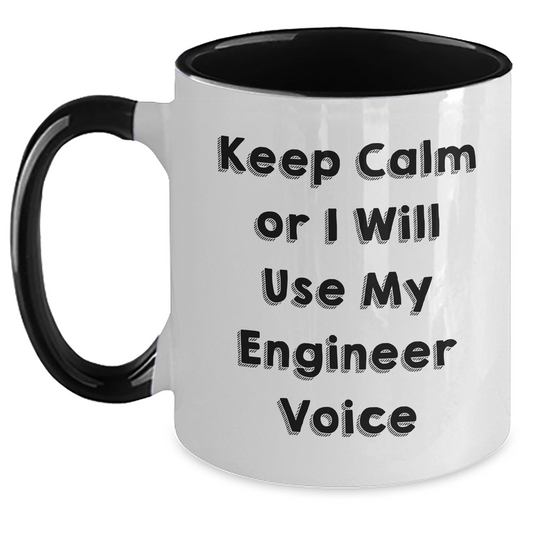 Funny Engineer Gifts for Mother's Day - Two Tone Coffee Mug with Quote 'Keep Calm Or I Will Use My Engineer Voice' from Engineer to Family - Main