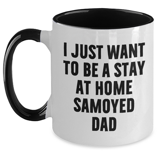 Funny Samoyed Dog Dad Gifts - I Just Want To Be A Stay At Home Samoyed Dad, Father's Day Unique Gifts for Men from Friends, Family, Coworkers, Two Tone Coffee Mug - Main