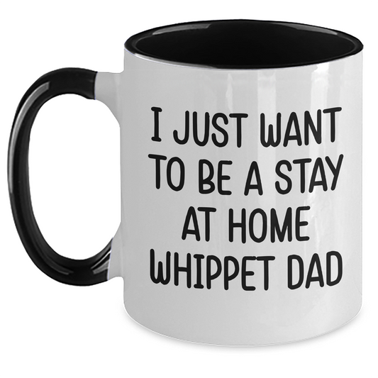 Funny Whippet Dog Dad Gifts, I Just Want To Be A Stay At Home Whippet Dad Two Tone Coffee Mug for Men, Unique Father's Day Unique Gifts from Family, Fun and Sarcasm Quote - Main