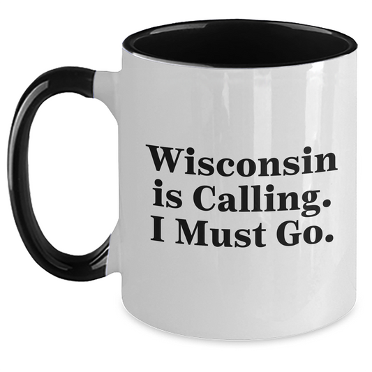 Wisconsin Gifts for Men - Funny Two Tone Coffee Mug, Gifts from Mom, Gifts for Graduation, 'Wisconsin Is Calling. I Must Go.' - Main