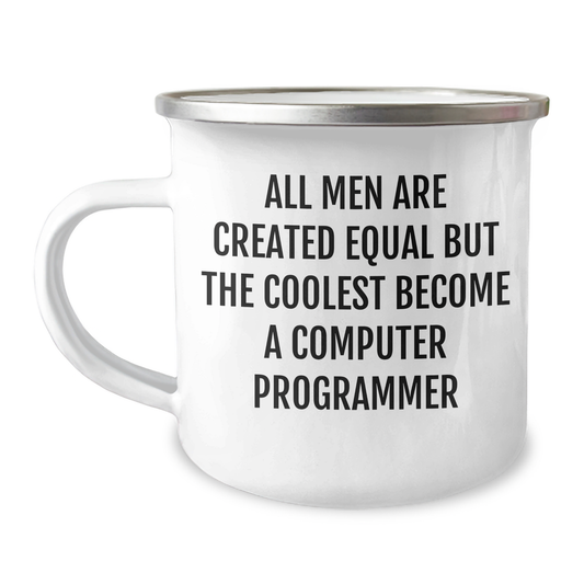 Funny Computer Programmer Gifts from Friends, Unique Gifts for Computer Programmer Dad, All Men Are Created Equal But The Coolest Become A Computer Programmer, Camping Mug for Mother's Day - Image 1