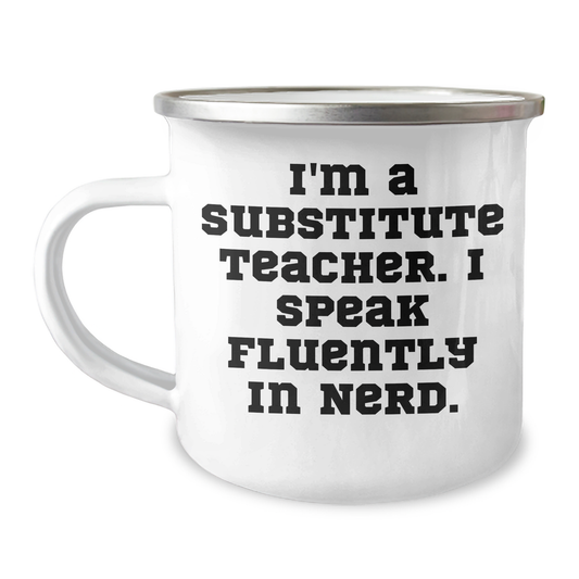 Funny Substitute Teacher Gifts - 'I'm A Substitute Teacher. I Speak Fluently In genius.' Camping Mug, Father's Day Unique Gifts from Family to Men, 12 oz Stainless Steel with Enamel Finish - Image 1
