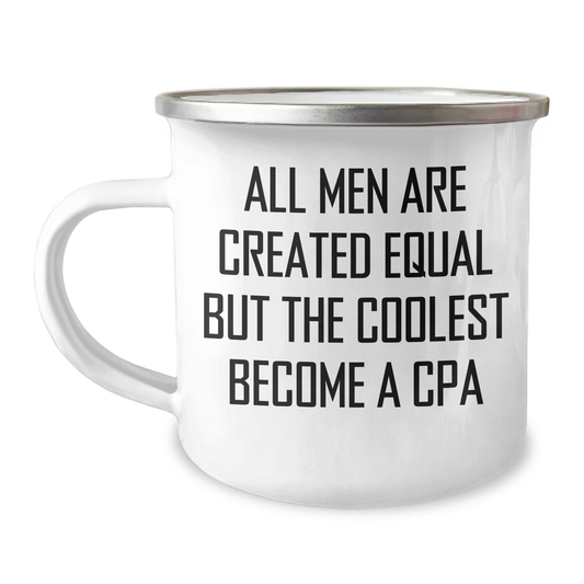 CPA Camping Mugs Funny Gifts for Men from Family on Father's Day - All Men Are Created Equal But The Coolest Become A Cpa - Image 1