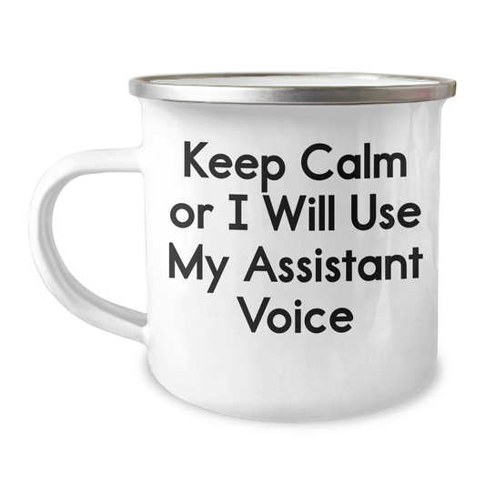 Funny Assistant Gifts for Mom's Special Day - Camping Mug with 'Keep Calm Or I Will Use My Assistant Voice' Quote, Gifts from Women to Mom - Image 1