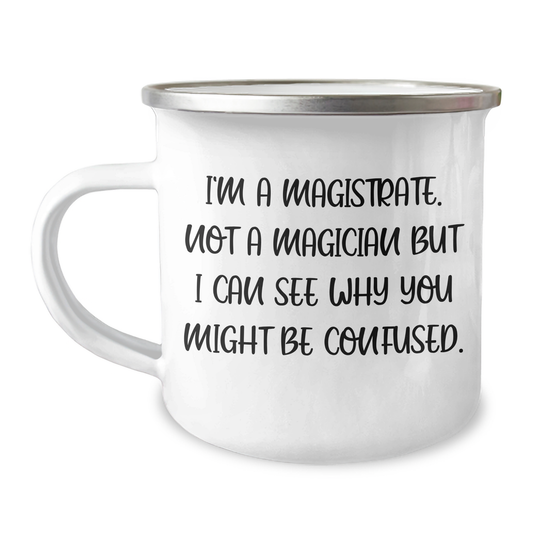 Magistrate Gifts for Men, Funny Camping Mug - 'I'm A Magistrate. Not A Magician But I Can See Why You Might Be Confused.', Gifts from Dad, Unique Father's Day Unique Gifts - Image 1