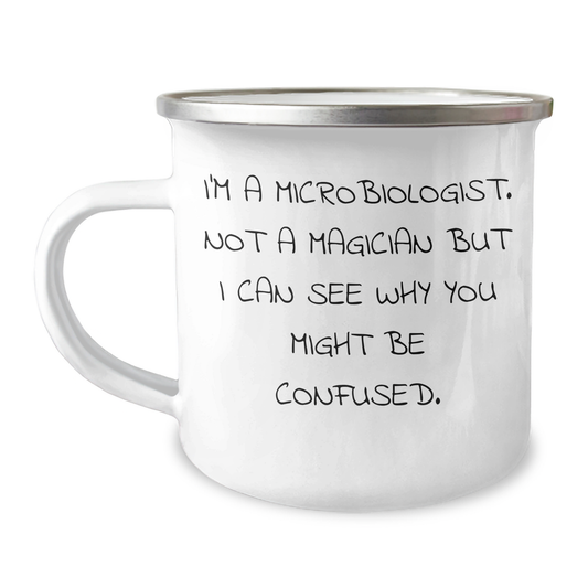Funny Microbiologist Gifts - I'm A Microbiologist. Not A Magician But I Can See Why You Might Be Confused. - Camping Mug for Father's Day from Friends - Image 1