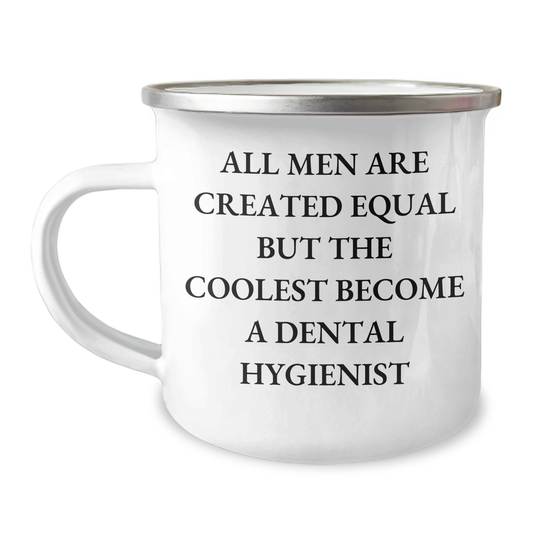Funny Dental Hygienist Gifts from Men - 'All Men Are Created Equal But The Coolest Become A Dental Hygienist' Camping Mug for Father's Day - Image 1