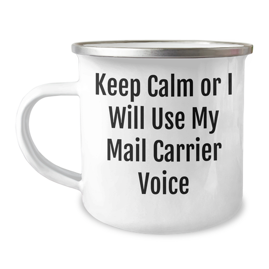 Funny Mail Carrier Gifts for Mom - 'Keep Calm Or I Will Use My Mail Carrier Voice' Camping Mug 12 oz - Image 1