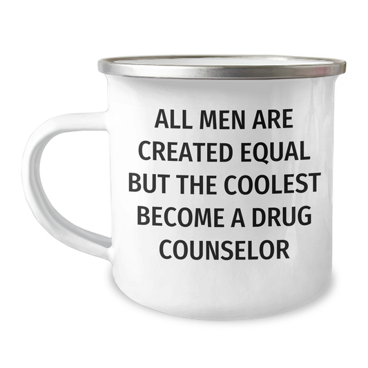 Gifts from Men, Funny Drug Counselor Quotes, Unique Camping Mug for Drug Counselor, Father's Day Unique Gifts for Men, All Men Are Created Equal But The Coolest Become A Drug Counselor - Image 1