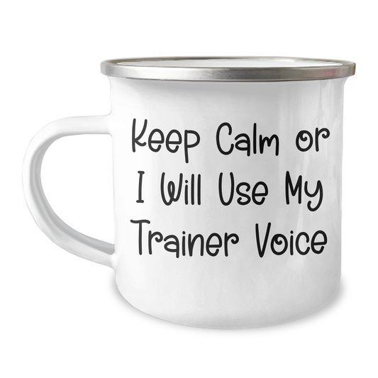Trainer's Humorous Camping Mug Gifts from Friends for Father's Day - Keep Calm Or I Will Use My Trainer Voice - Image 1
