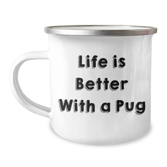 12oz Camping Mug with Funny Pug Dog Quote — Life Is Better With A Pug Gifts for Dad | Father's Day Unique Gifts from Daughter for Father - Image 1