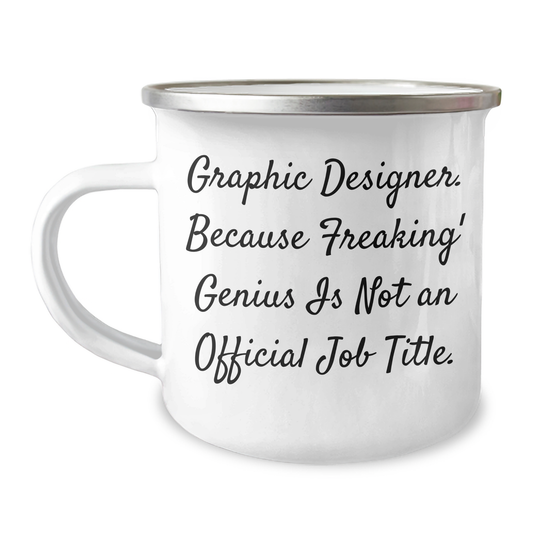 Funny Graphic Designer Gifts from Dad - 'Graphic Designer. Because Freaking genius Is Not An Official Job Title.' Enamel Camping Mug for Graphic Designer Men - Image 1