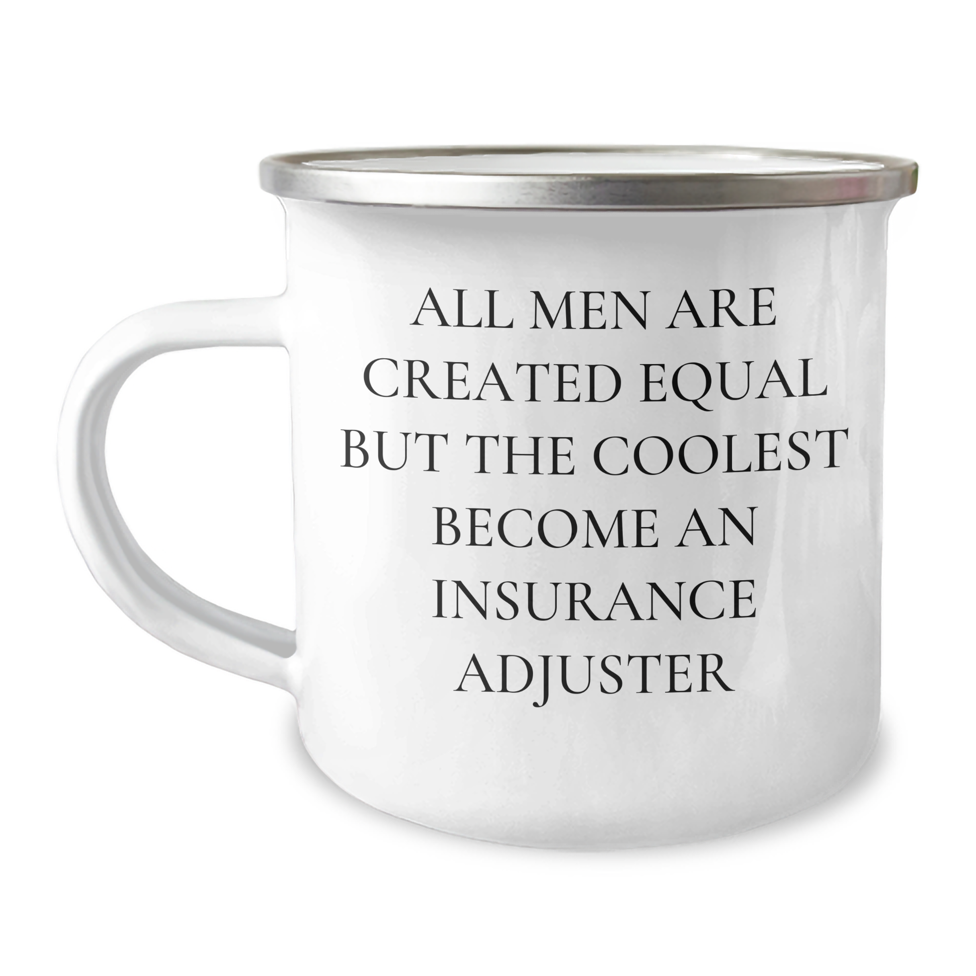 Funny Insurance Adjuster Gifts from Men, Gifts for Insurance Adjuster on Father's Day - 'All Men Are Created Equal But The Coolest Become An Insurance Adjuster' Quote on Camping Mug - Image 1