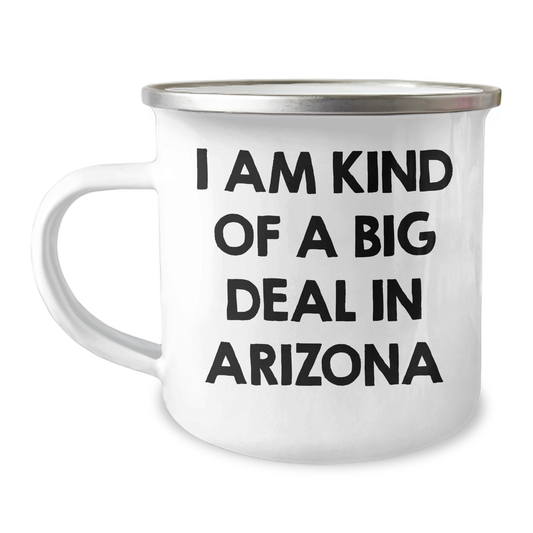 Arizona Camping Mug, Funny Graduation Gift for Men, Friends, Coworkers, 'I Am Kind Of A Prime Selection In Arizona' Quote, Unique Gifts from Family - Image 1