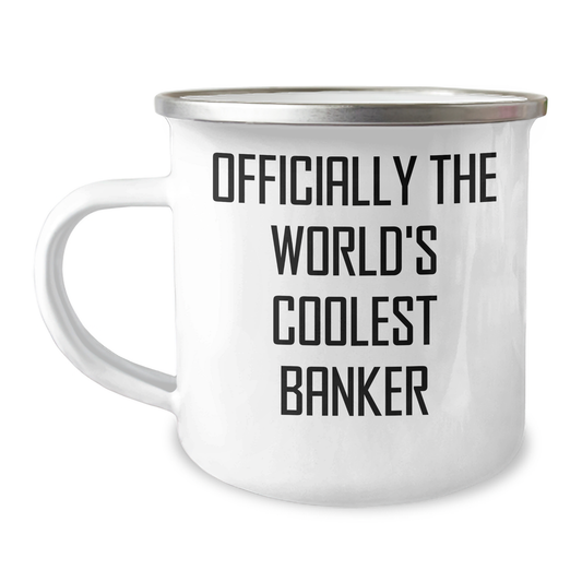 Funny Banker Gifts - Officially The World's Coolest Banker Camping Mug, Gifts from Men to Banker, Unique Gifts for Mother's Day - Image 1