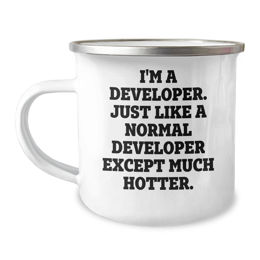 Funny Developer Camping Mug, Gifts for Developer from Family, Unique Mother's Day Unique Gifts, 'I'm A Developer. Just Like A Normal Developer Except Much Hotter.' - Image 1