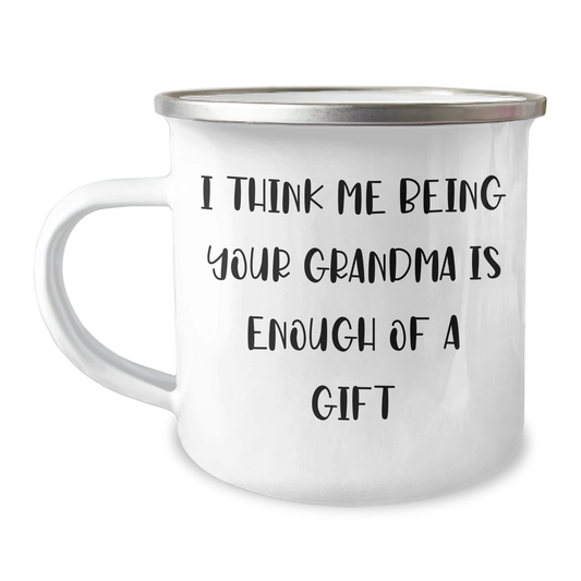 Grandma Gifts from Family, Funny Camping Mug for Grandma, I Think Me Being Your Grandma Is Enough Of A Gift, Unique Mother's Day Unique Gifts - Image 1