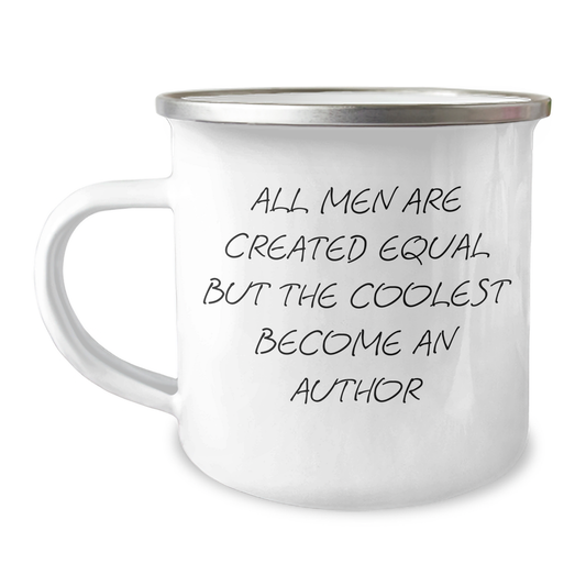 Funny Author Gifts: Gifts from Men, Camping Mug for Author, Gifts for Her on Mother's Day - All Men Are Created Equal But The Coolest Become An Author - Image 1