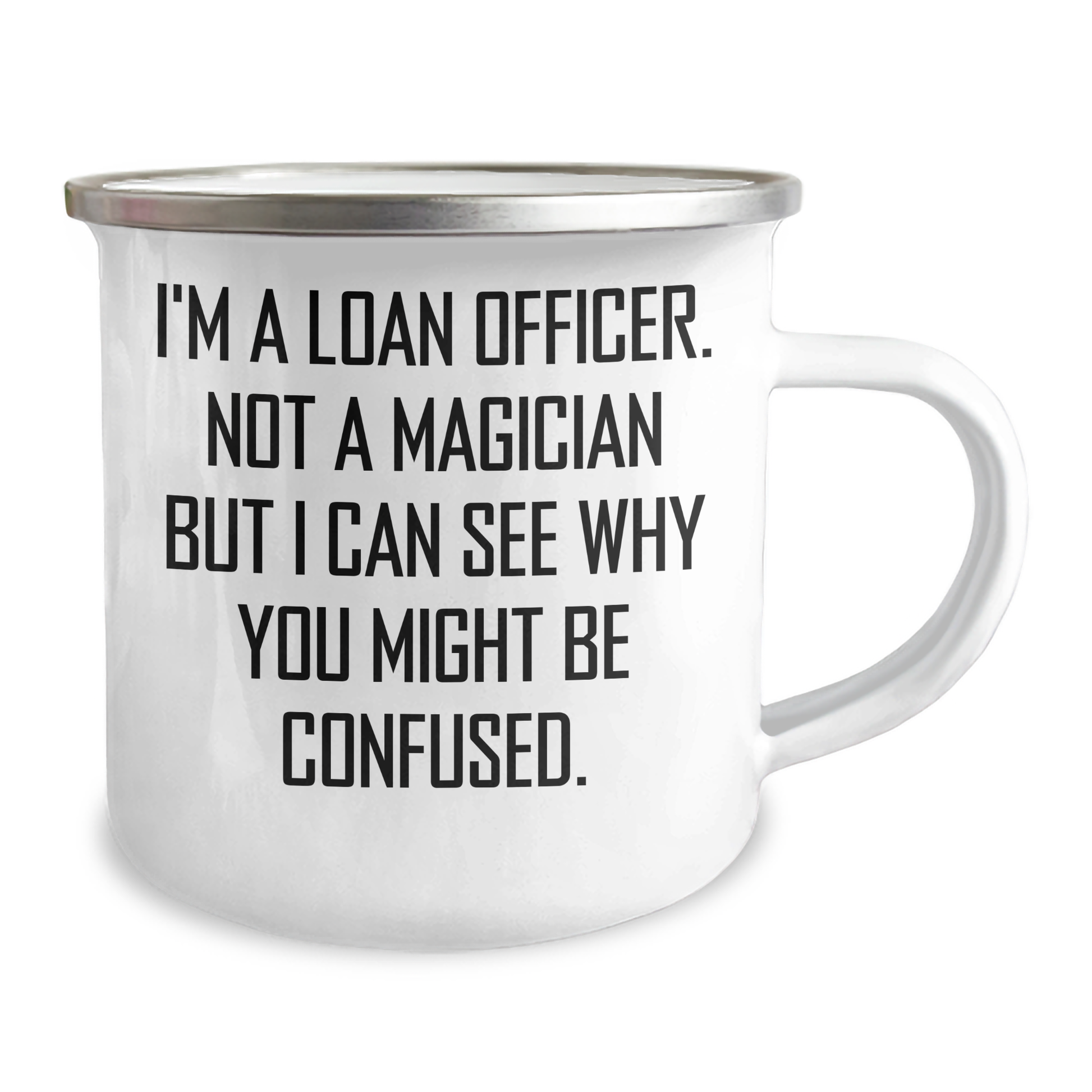 Gifts from Friends for Loan Officer, Funny Camping Mug for Father's Day - 'I'm A Loan Officer. Not A Magician...' - Image 2
