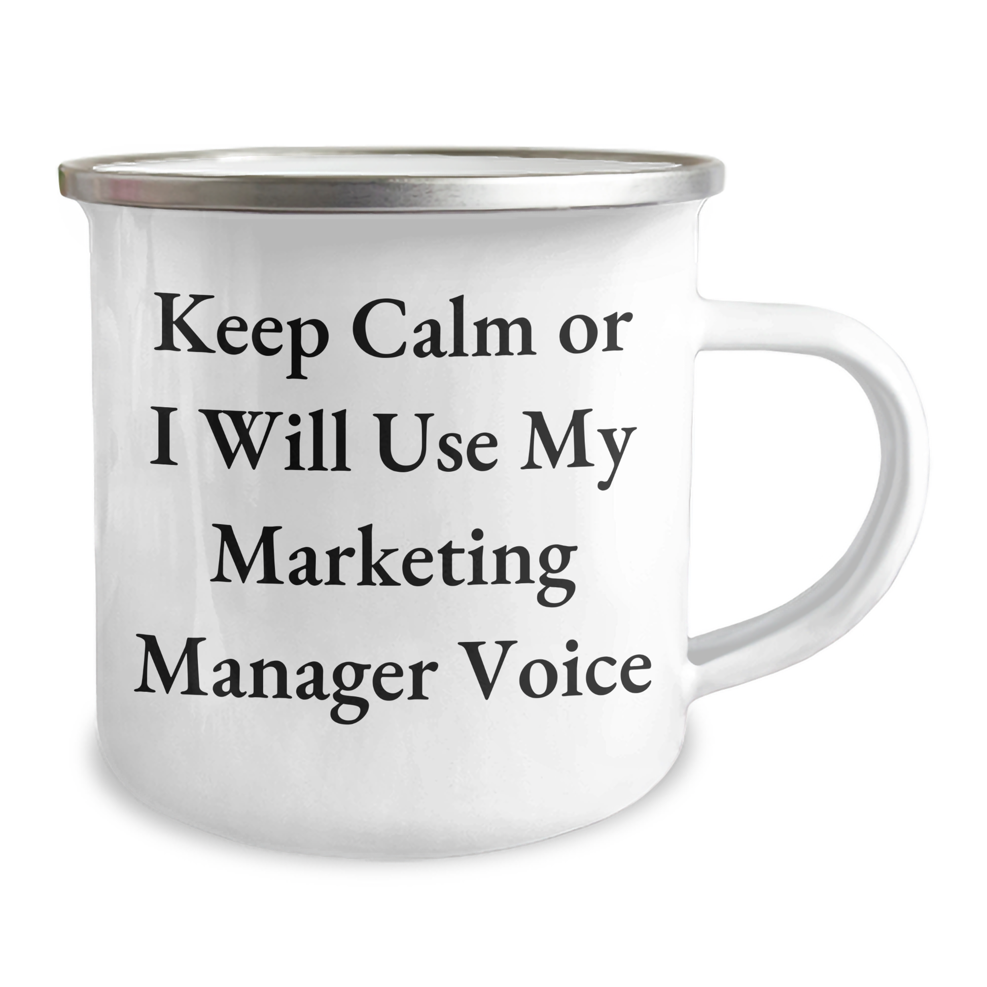 Marketing Manager Gifts for Father's Day - 'Keep Calm Or I Will Use My Marketing Manager Voice' Camping Mug, 12 oz, Stainless Steel with Enamel Finish - Gifts from Men to Marketing Manager - Image 2