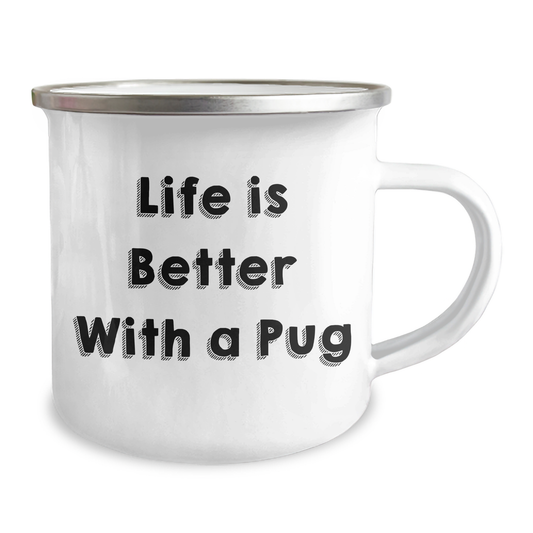 12oz Camping Mug with Funny Pug Dog Quote — Life Is Better With A Pug Gifts for Dad | Father's Day Unique Gifts from Daughter for Father - Image 2