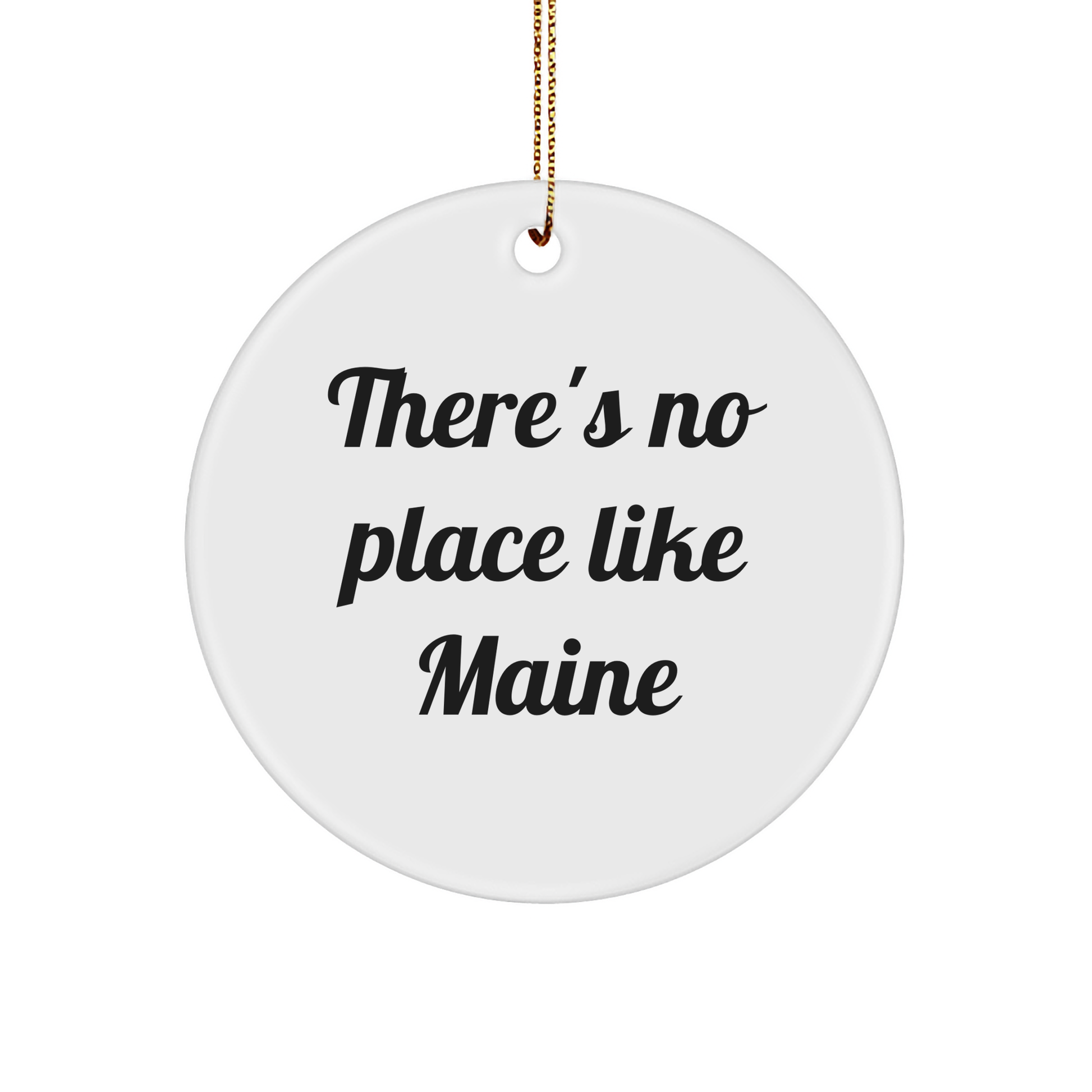 Gifts from Maine Lovers, Circle Ornament with There's No Place Like Maine, Perfect for Christmas - Image 1