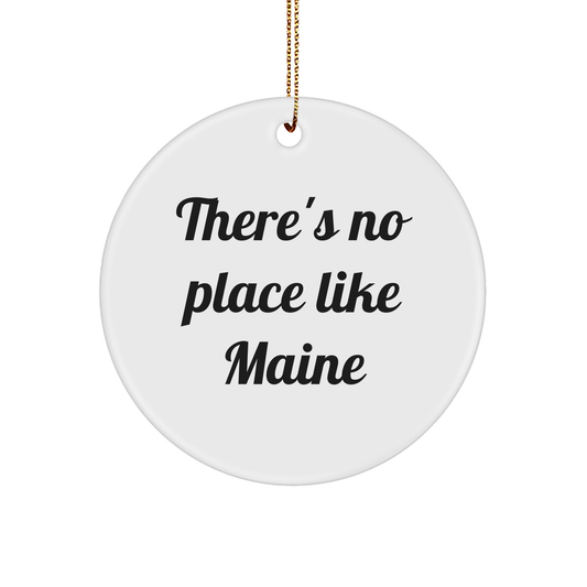 Gifts from Maine Lovers, Circle Ornament with There's No Place Like Maine, Perfect for Christmas - Image 1