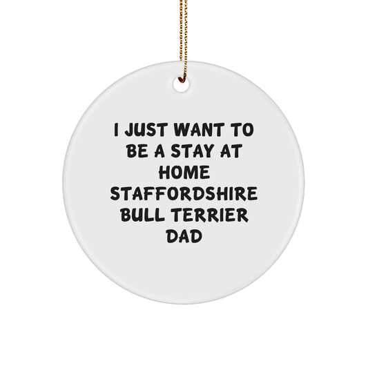'Stay At Home Daddy' Staffordshire Bull Terrier Dog Circle Ornament, Funny Gift for Staffordshire Bull Terrier Dog Dad, Gifts from Men to Family, Christmas Unique Ornaments - Image 1