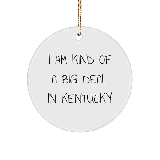 Kind of a Prime Selection in Kentucky Circle Ornament, Funny Kentucky Gifts for Christmas, I Am Kind of a Prime Selection in Kentucky Quote Circle Ornament, Gifts from Men to Kentucky Friends - Image 1