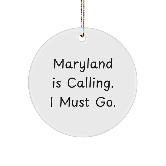 Maryland Circle Ornament Gifts from Friends to Family, 'Maryland Is Calling. I Must Go.' Funny Quote Christmas Decoration - Image 1