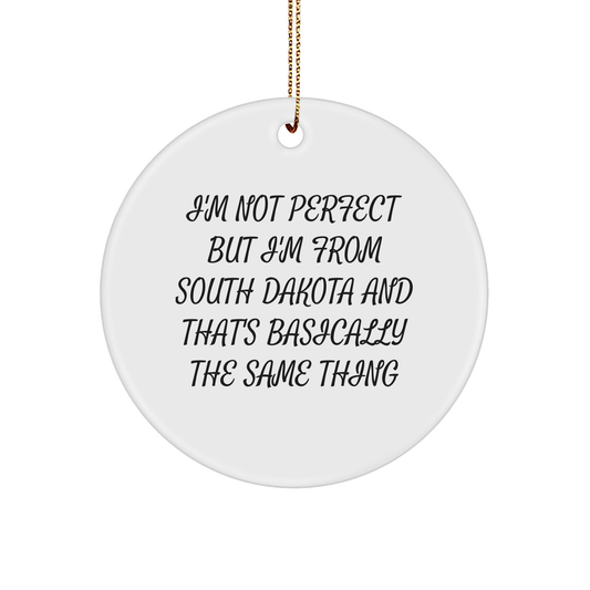 South Dakota Circle Ornament Gifts from Men to Women Friends and Family I'm Not Perfect But I'm From South Dakota And That's Basically The Same Thing Christmas Decorations Circle Ornament White Color - Image 1