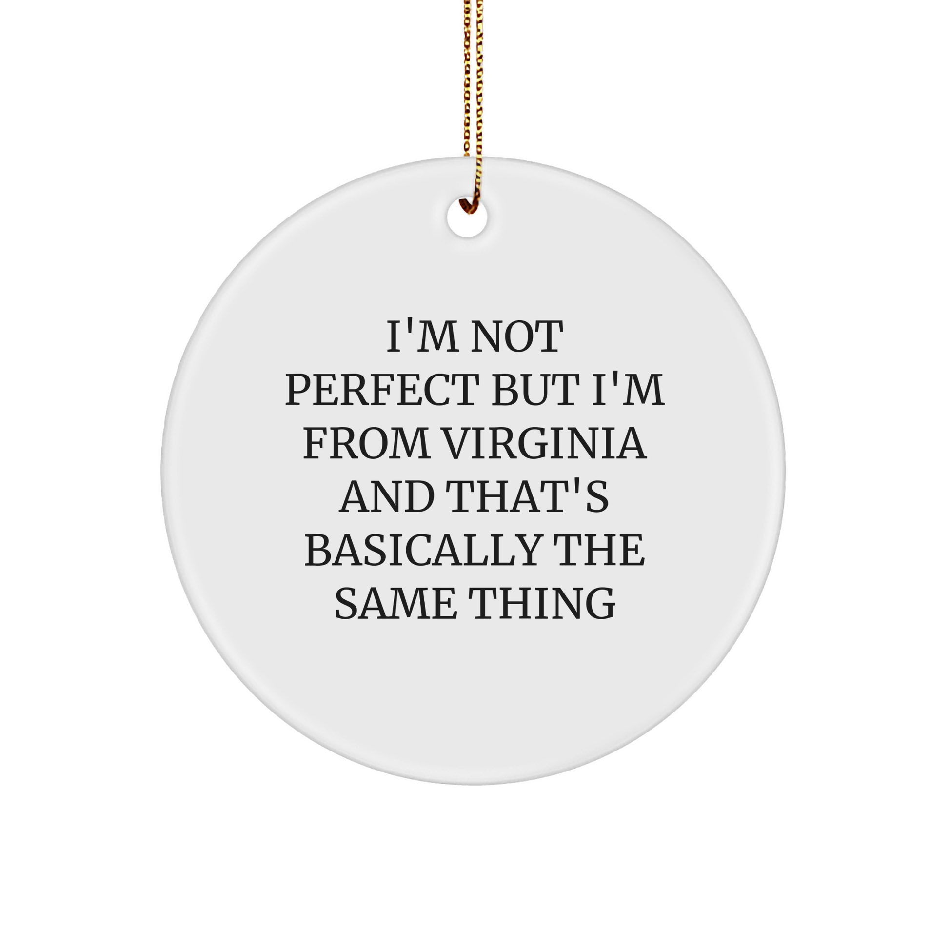 Virginia Circle Ornament - I'm Not Perfect But I'm From Virginia And That's Basically The Same Thing Funny Christmas Unique Gift for Men Women Friends Coworkers Family - Image 1