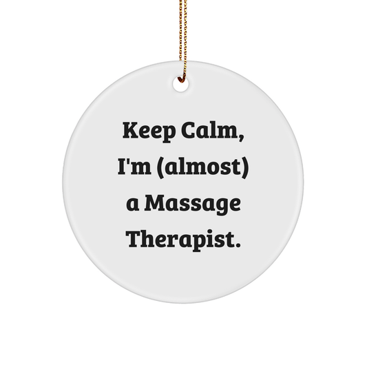 Massage Therapist Gifts, Keep Calm, I'm (almost) A Massage Therapist., Christmas Circle Ornament, From Men to Massage Therapist, For Massage Therapist - Image 1