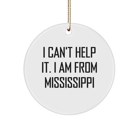Mississippi Christmas Circle Ornament 'I Can't Help It. I Am From Mississippi', Funny Gifts from Friends to Family - Image 1