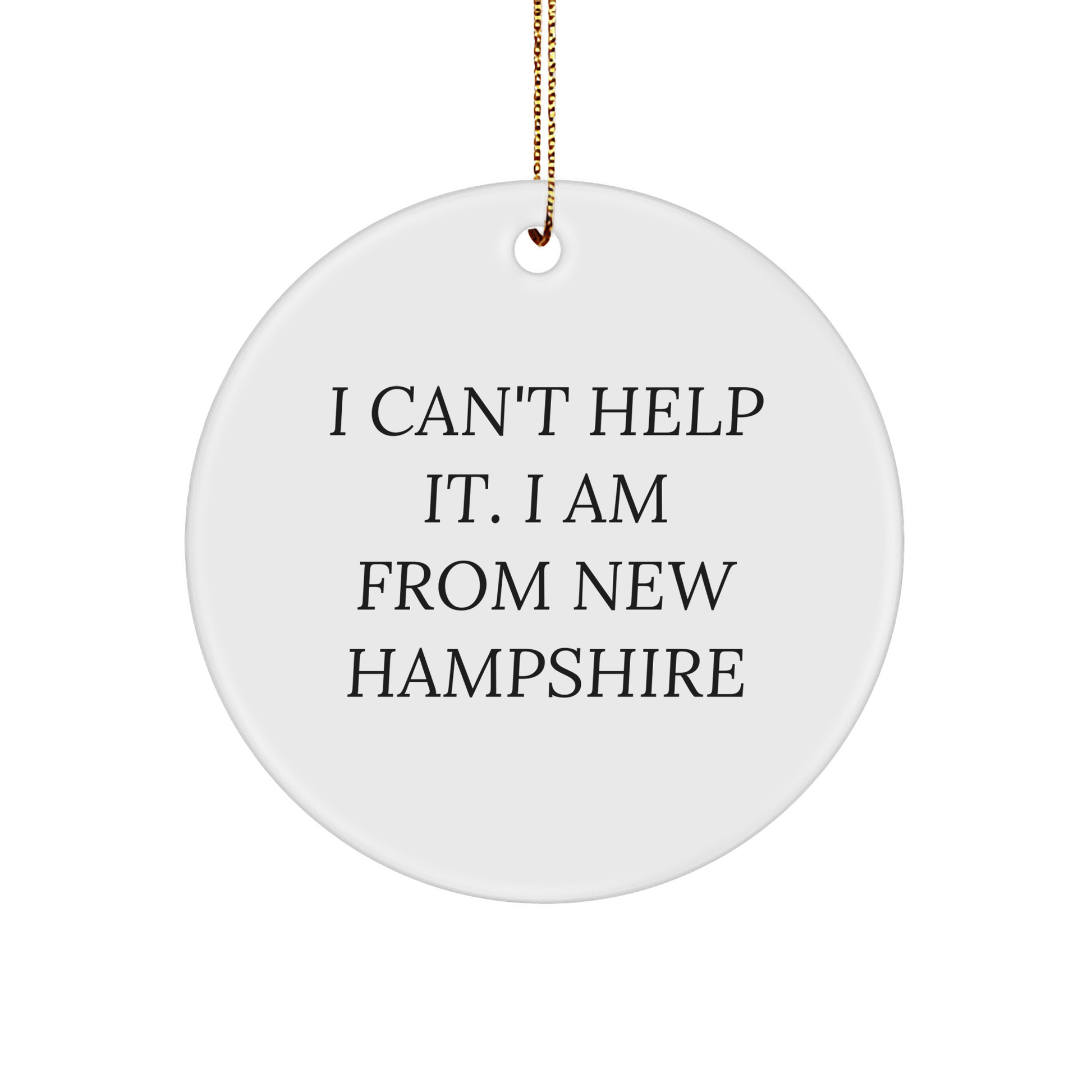 Greeting to New Hampshire with I Can't Help It. I Am From New Hampshire Circle Ornament, Funny Quote from the Granite State, Unique Christmas Unique Gift for Friends, Family, or Coworkers - Image 1
