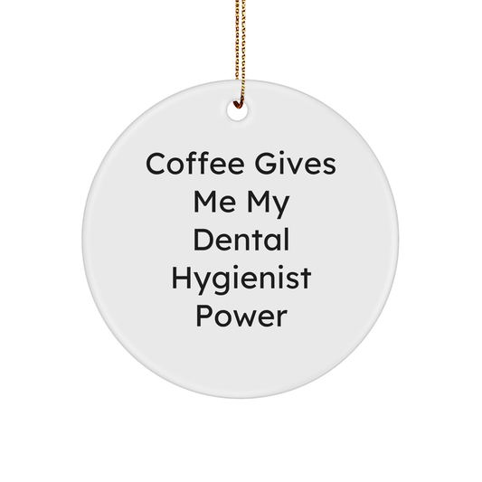 Funny Coffee Gives Me My Dental Hygienist Power 3-inch White Glossy Sturdy MDF Circle Ornament Christmas Unique Gifts from Husband to Wife Dental Hygienist - Image 1