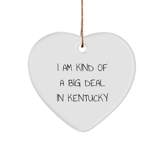 Kentucky Proud Heart Ornament, I Am Kind Of A Prime Selection In Kentucky Humorous Christmas Unique Gift, Gifts from Friends and Family in Kentucky - Image 1