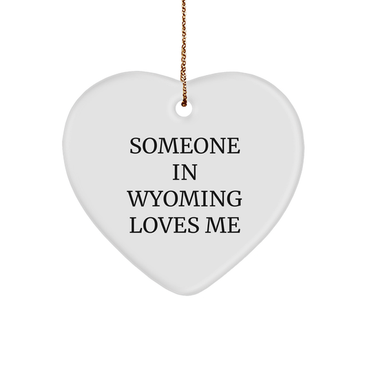 Someone in Wyoming Loves Me, Heart Ornament with Funny Quote, A Perfect Christmas Unique Gift for Wyoming Lovers, Sent from Friends - Image 1